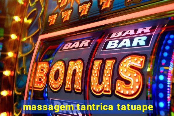 massagem tantrica tatuape